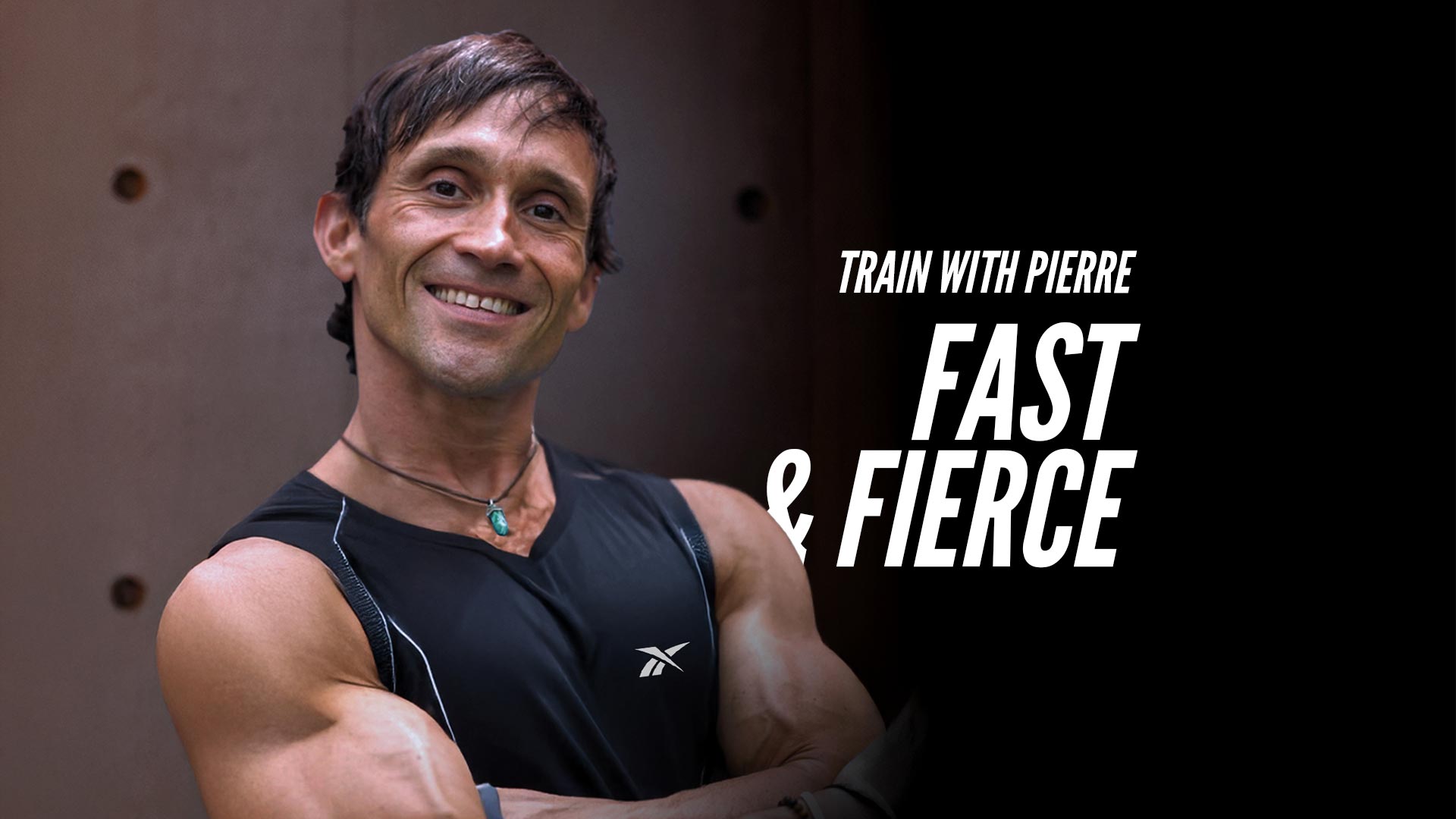 Train with Pierre- Fast & Fierce